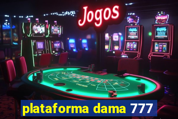 plataforma dama 777